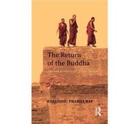 The Return of the Buddha by Ray Himanshu Prabha Distant Worlds Programme Ludwig Maximilian University in Munich Germany. Hardcover Book Ray Himanshu Prabha Distant Worlds Programme Ludwig Maximilian U