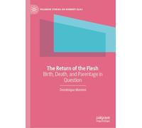 The Return of the Flesh: Birth, Death, and Parentage in Question