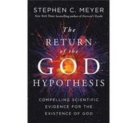 Stephen C. Meyer – Retour de l'hypothèse de Dieu – Trois découvertes – Relié (Anglais)