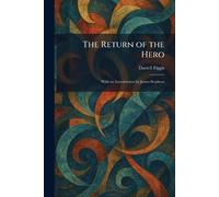 The Return of the Hero: With an Introduction by James Stephens