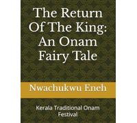 The Return Of The King: An Onam Fairy Tale: Kerala Traditional Onam Festival