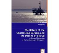 The Return Of The Obsolescing Bargain And The Decline Of Big Oil