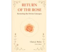 The Return of the Rose: Restoring the Divine Lineages