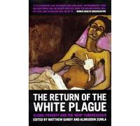The Return of the White Plague: Global Poverty and the 'New' Tuberculosis