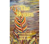 THE RETURN: ORACLE MEDITATION COLORING BOOK SPIRITUAL ART FOR MINDFULNESS, RELAXATION & CREATIVE JOURNALING