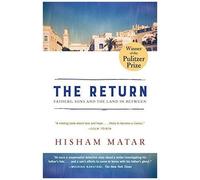 The Return (Pulitzer Prize Winner): Fathers, Sons And The Land In Between