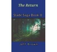 The Return Slade Saga Book Ii