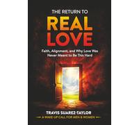 The Return To Real Love: How to Choose Alignment, Emotional Safety, and a Love That Doesn’t Cost You Yourself