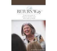The RETURN Way: Finally, an Answer to "Why Do I Act This Way" and a Way to Change.