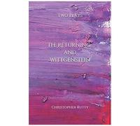 The Returning & Wittgenstein: Two Plays