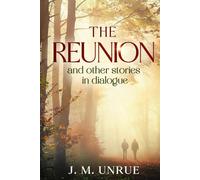 The Reunion: and other stories in dialogue