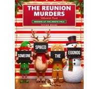 The Reunion Murders: Volume Five: Murder at the North Pole, a 2,100-Suspect Christmas Puzzle Inside a 1996 Yearbook