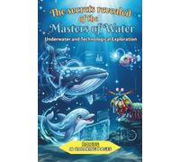 The Revealed Secrets of the Water Masters.: The Ultimate Marine Biology & Biomimicry Activity Book for Kids 8-12 | Science Secrets & Creative Coloring Pages.