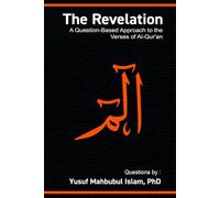 The Revelation: A question-based approach to the Verses of Al-Qur’an (Chapters 21 to 26)