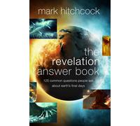 The Revelation Answer Book 125 Common Questions People Ask About Earth's Final Days - Mark Hitchcock - Harvest Prophecy - ebook (ePub) - Livre
