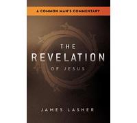 The Revelation of Jesus A Common Man's Commentary - James Lasher - Charisma House - ebook (ePub) - Livre