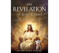 The Revelation of Jesus Christ: A detailed Commentary on the Book of Revelation for lay people
