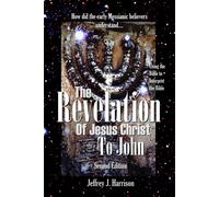 The Revelation Of Jesus Christ To John: Using The Bible To Interpret The Bible