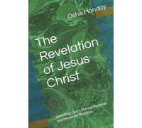 The Revelation of Jesus Christ: Unveiling God's Eternal Purpose and Heavenly Realities
