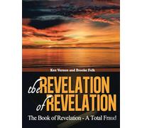 The Revelation of Revelation: The Book of Revelation - A Total Fraud