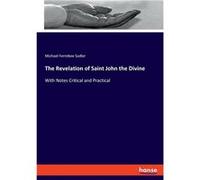 The Revelation of Saint John the DivineWith Notes Critical and Practical - Michael Ferrebee Sadler - BoD Third Party Titles - Livre en Anglais Michael Ferrebee SadlerMichael Ferrebee Sadler (Auteur)