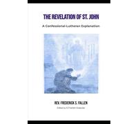 The Revelation of St. John: A Confessional-Lutheran Perspective