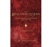 The Revelation Of St. John: Expounded For Those Who Search The Scriptures