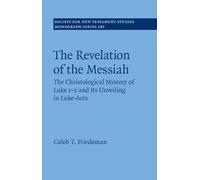 La révélation du Messie – Le mystère christologique de Luc 1-2 et sa mise au jour dans Luc-Actes