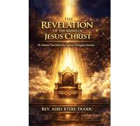 The Revelation Of The Mind Of Jesus Christ: The Mindset That Made Him Supreme Throughout Eternity