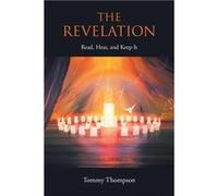 The Revelation Read Hear and Keep It - Thompson Tommy - Publishing Services Consortium LLC PSC - Livre en Anglais Thompson TommyThompson Tommy (Auteur)