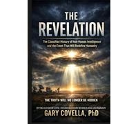 The Revelation: The Classified History of Non-Human Intelligence and the Event That Will Redefine Humanity
