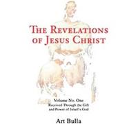 The Revelations of Jesus Christ Artis Brent Bulla (Auteur)