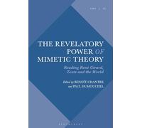 The Revelatory Power of Mimetic Theory: Reading René Girard, Texts and the World