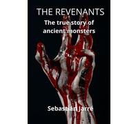 The Revenants: The True Story Of Ancient Monsters