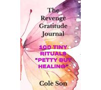 The Revenge Gratitude Journal: 100 Tiny Rituals - Petty But Healing