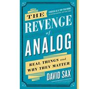 The Revenge of Analog: Real Things and Why They Matter