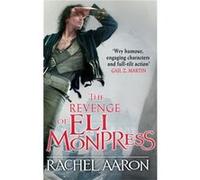 The Revenge Of Eli Monpress: An Omnibus Containing The Spirit War And Spirit'S End (Paperback) Rachel Aaron, (Auteur)