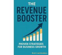 THE REVENUE BOOSTER: Proven Strategies For Business Growth