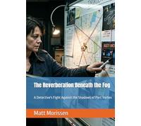 The Reverberation Beneath the Fog: A Detective's Fight Against the Shadows of Port Vortex