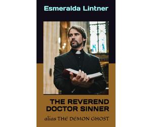 THE REVEREND DOCTOR SINNER: alias THE DEMON GHOST