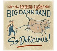 The Reverend Peyton's Big Damn Band - So Delicious [Cd]