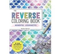 The Reverse Coloring Book Mindful Journeys by Kendra Norton Kendra Norton (Auteur)