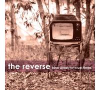The Reverse - Kind words for cruel times