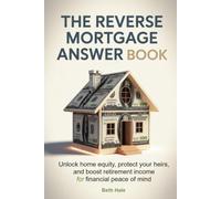 The Reverse Mortgage Answer Book: Unlock Home Equity, Protect Your Heirs, and Boost Retirement Income for Financial Peace of Mind