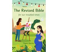 The Revised Bible: for our troubled times