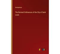 The Revised Ordinances of the City of Saint Louis