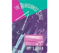 The Revisionist Stage, Cambridge Studies in American Theatre and Drama Amy S. Green (Auteur)
