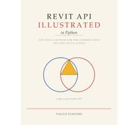 The Revit API Illustrated in Python: The visual method for BIM coordination and MEP applications