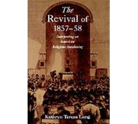 The Revival of 1857-58: Interpreting an American Religious Awakening (Religion