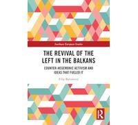 The Revival of the Left in the Balkans: Counter-hegemonic Activism and Ideas That Fueled It